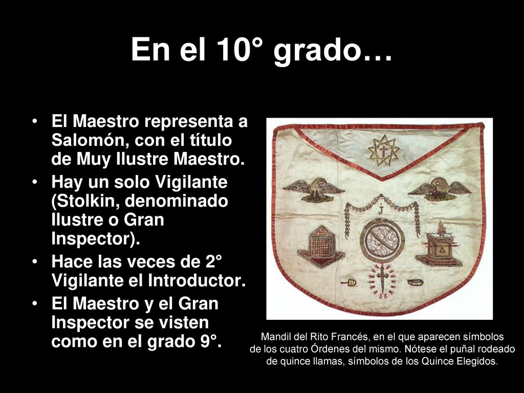 En el 10° grado… El Maestro representa a Salomón, con el título de Muy Ilustre Maestro.