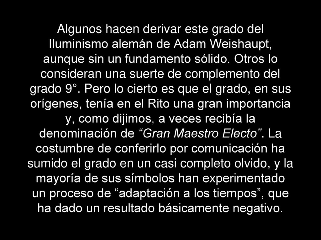 Algunos hacen derivar este grado del Iluminismo alemán de Adam Weishaupt, aunque sin un fundamento sólido.
