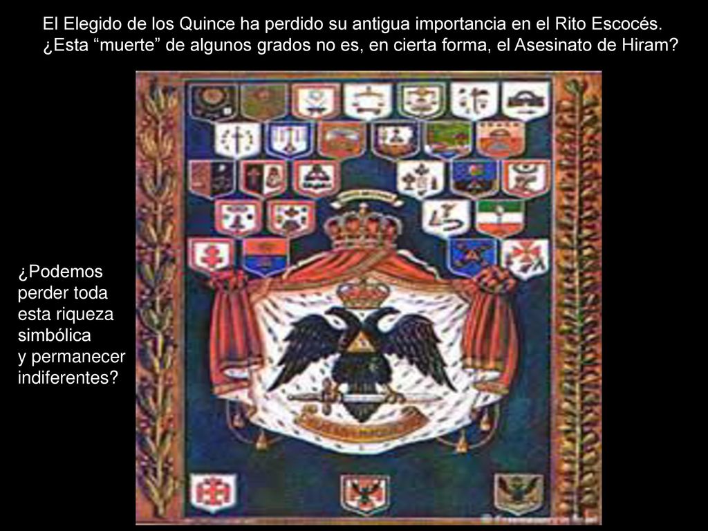 El Elegido de los Quince ha perdido su antigua importancia en el Rito Escocés.