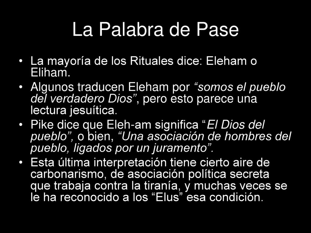 La Palabra de Pase La mayoría de los Rituales dice: Eleham o Eliham.