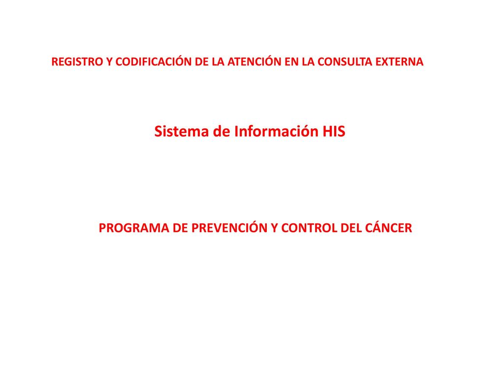 Sistema de Información HIS PROGRAMA DE PREVENCIÓN Y CONTROL DEL CÁNCER