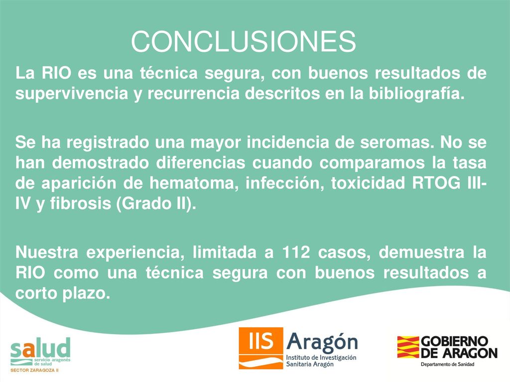 CONCLUSIONES La RIO es una técnica segura, con buenos resultados de supervivencia y recurrencia descritos en la bibliografía.