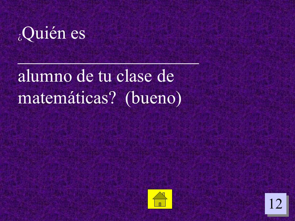 ¿Quién es ____________________ alumno de tu clase de matemáticas