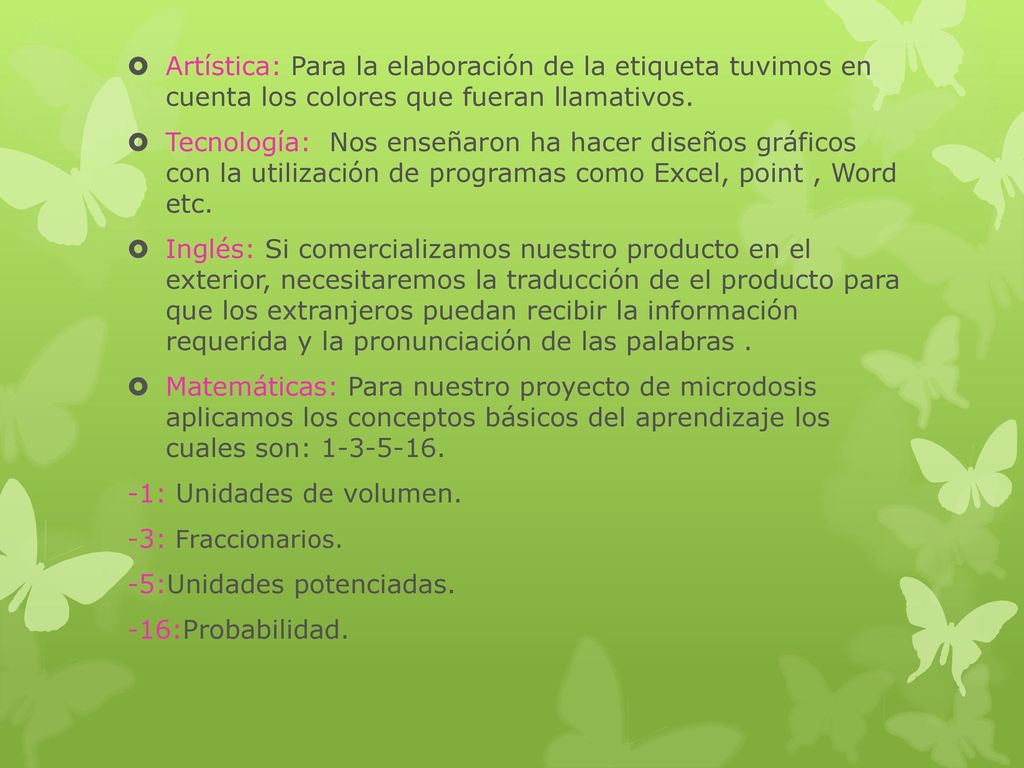 Artística: Para la elaboración de la etiqueta tuvimos en cuenta los colores que fueran llamativos.