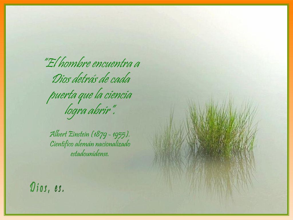 El hombre encuentra a Dios detrás de cada puerta que la ciencia logra abrir .