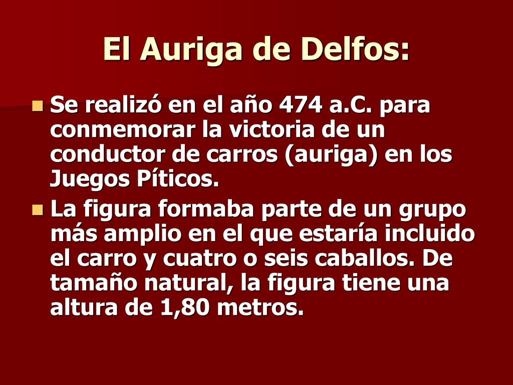 El Auriga de Delfos: Se realizó en el año 474 a.C. para conmemorar la victoria de un conductor de carros (auriga) en los Juegos Píticos.
