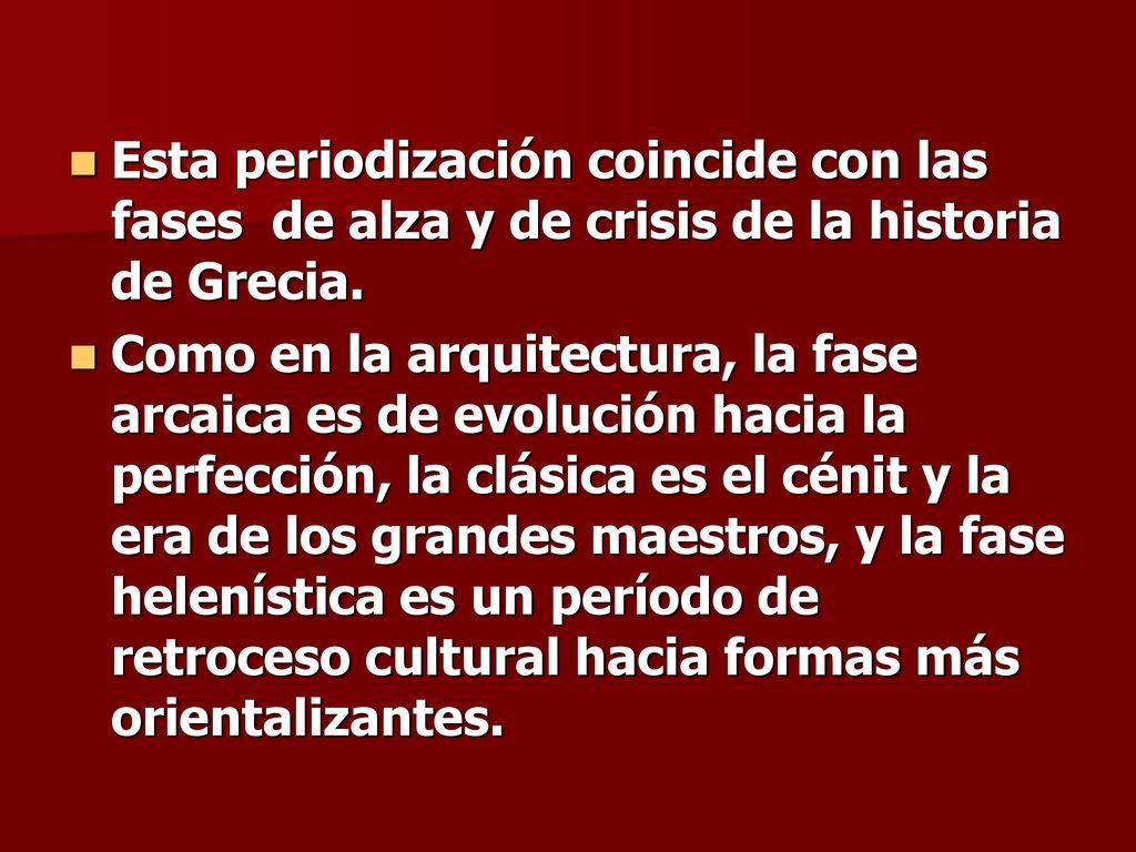 Esta periodización coincide con las fases de alza y de crisis de la historia de Grecia.