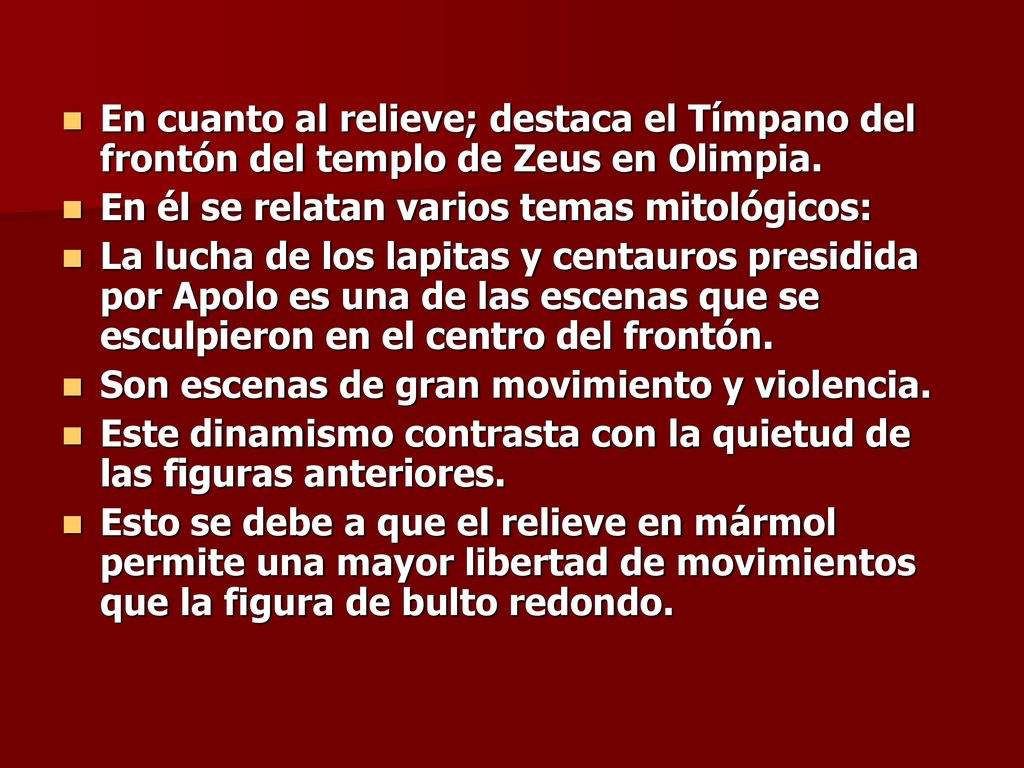 En cuanto al relieve; destaca el Tímpano del frontón del templo de Zeus en Olimpia.