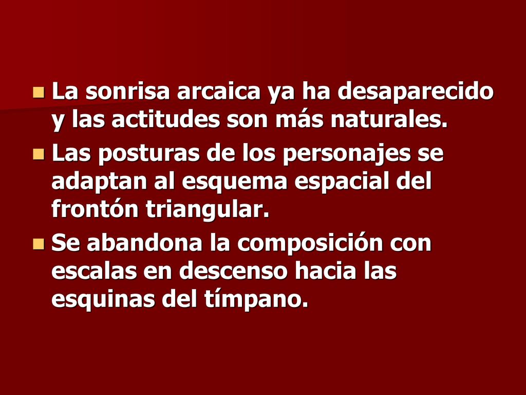 La sonrisa arcaica ya ha desaparecido y las actitudes son más naturales.