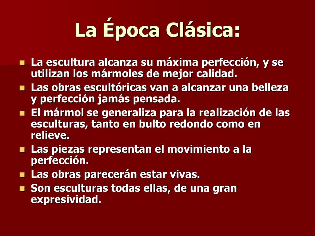 La Época Clásica: La escultura alcanza su máxima perfección, y se utilizan los mármoles de mejor calidad.