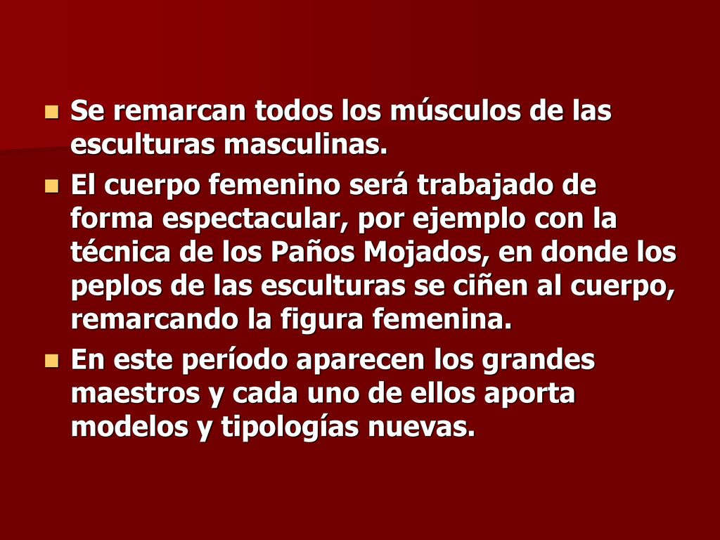 Se remarcan todos los músculos de las esculturas masculinas.