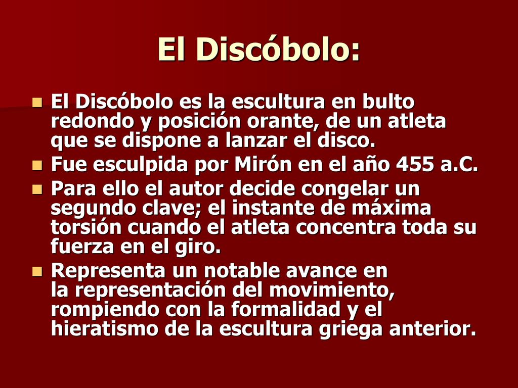 El Discóbolo: El Discóbolo es la escultura en bulto redondo y posición orante, de un atleta que se dispone a lanzar el disco.