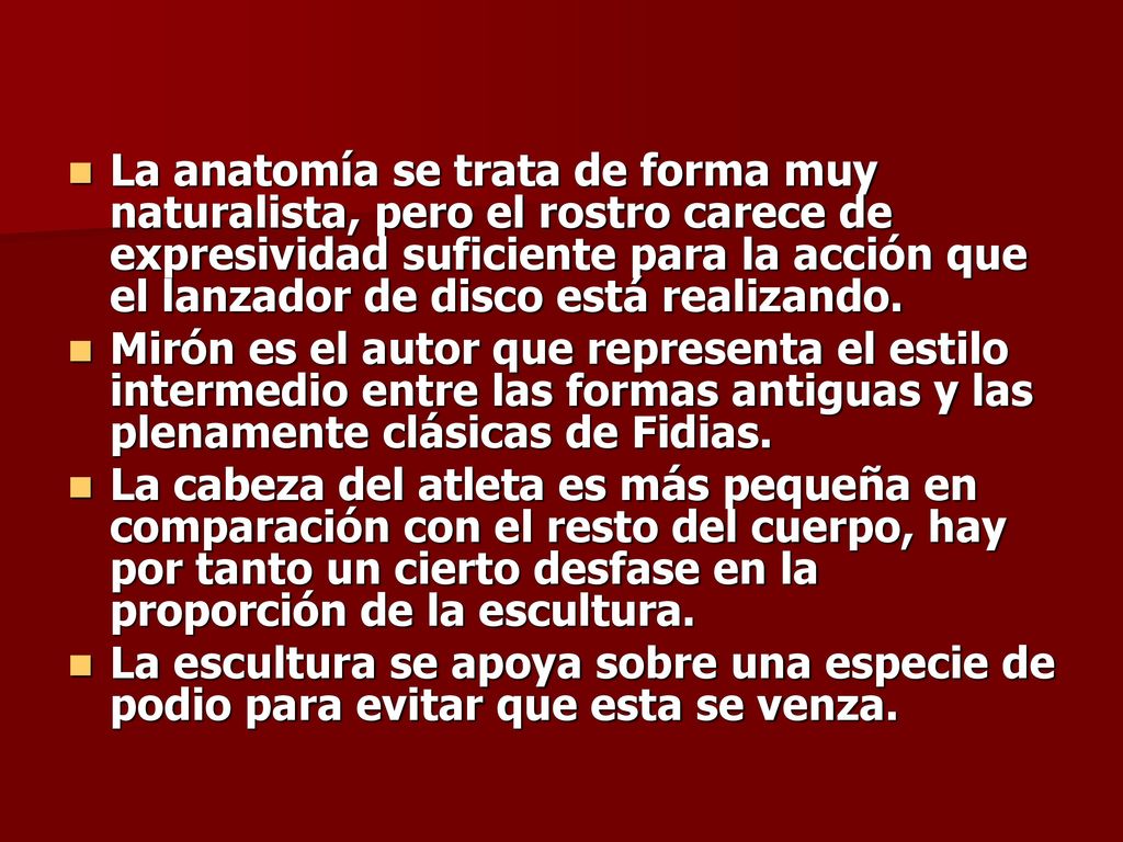La anatomía se trata de forma muy naturalista, pero el rostro carece de expresividad suficiente para la acción que el lanzador de disco está realizando.