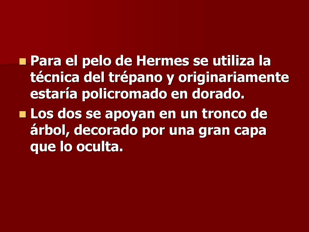 Para el pelo de Hermes se utiliza la técnica del trépano y originariamente estaría policromado en dorado.