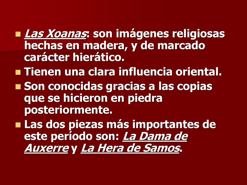 Las Xoanas: son imágenes religiosas hechas en madera, y de marcado carácter hierático.
