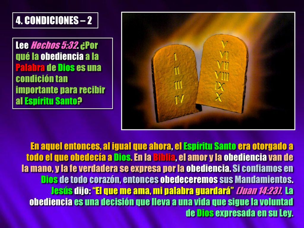 4. CONDICIONES – 2 Lee Hechos 5:32. ¿Por qué la obediencia a la Palabra de Dios es una condición tan importante para recibir al Espíritu Santo