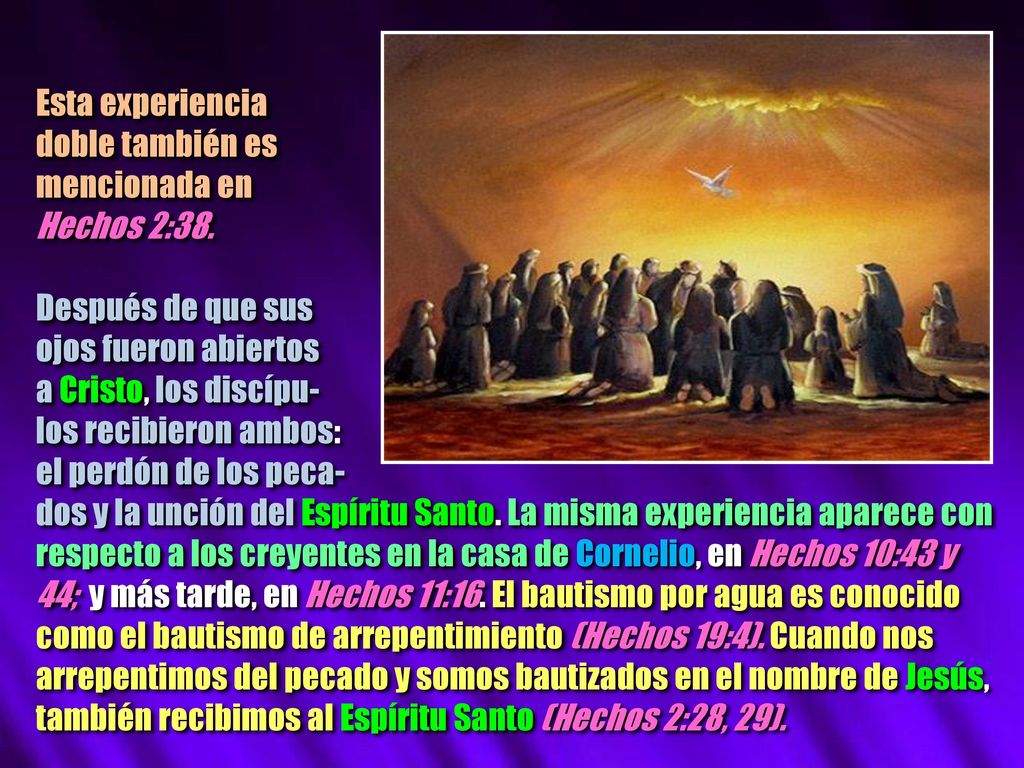 Esta experiencia doble también es. mencionada en. Hechos 2:38. Después de que sus. ojos fueron abiertos.