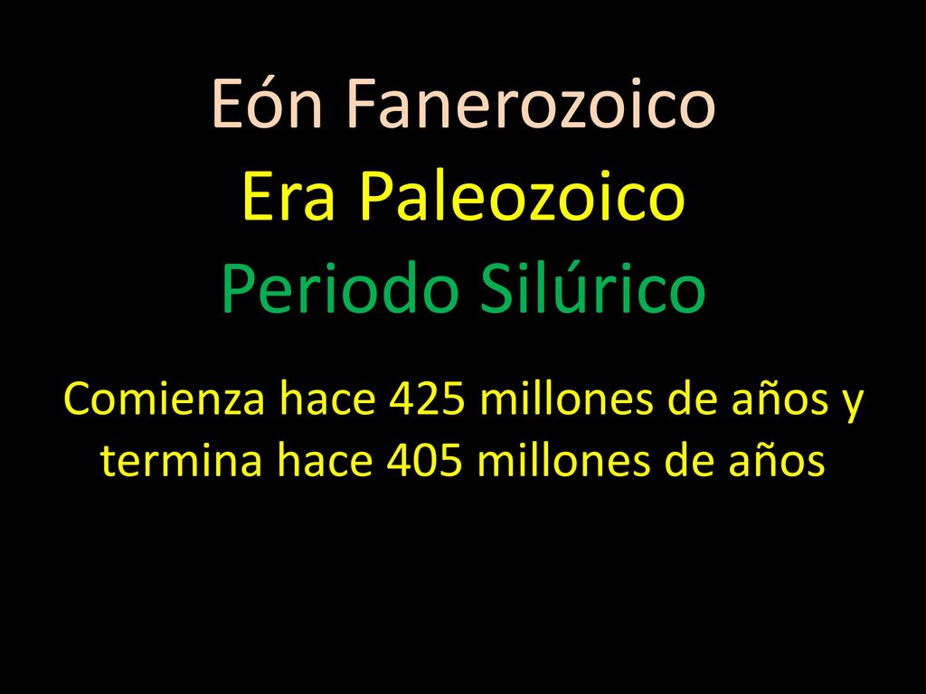 Comienza hace 425 millones de años y termina hace 405 millones de años
