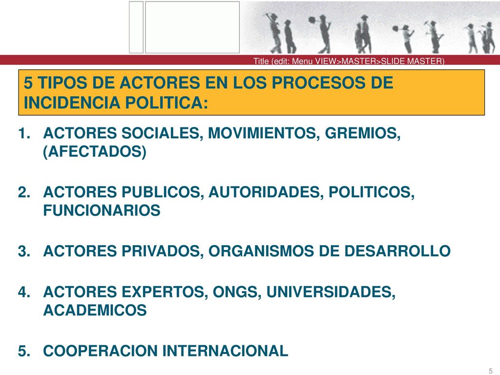 5 TIPOS DE ACTORES EN LOS PROCESOS DE INCIDENCIA POLITICA:
