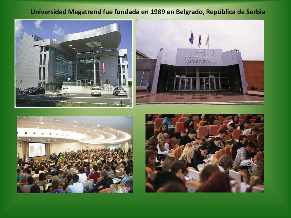 Universidad Megatrend fue fundada en 1989 en Belgrado, República de Serbia