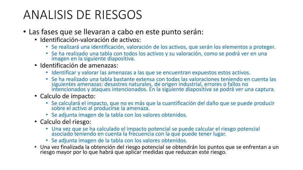 ANALISIS DE RIESGOS Las fases que se llevaran a cabo en este punto serán: Identificación-valoración de activos:
