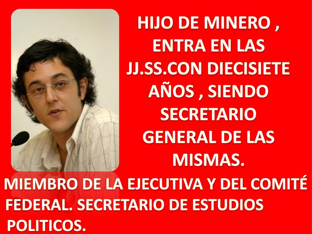 MIEMBRO DE LA EJECUTIVA Y DEL COMITÉ FEDERAL. SECRETARIO DE ESTUDIOS