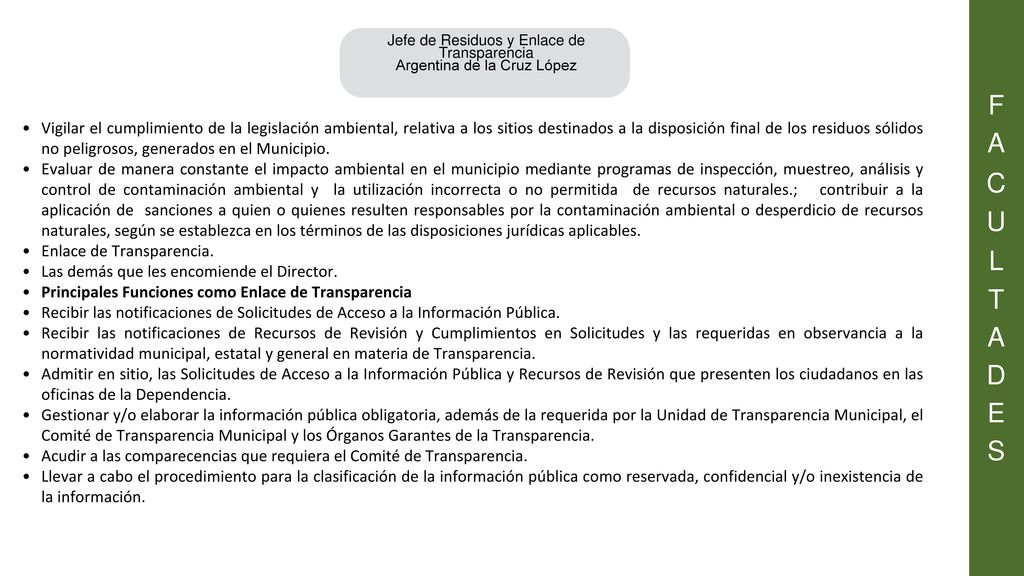 F A. C. U. L. T. D. E. S. Jefe de Residuos y Enlace de Transparencia. Argentina de la Cruz López.