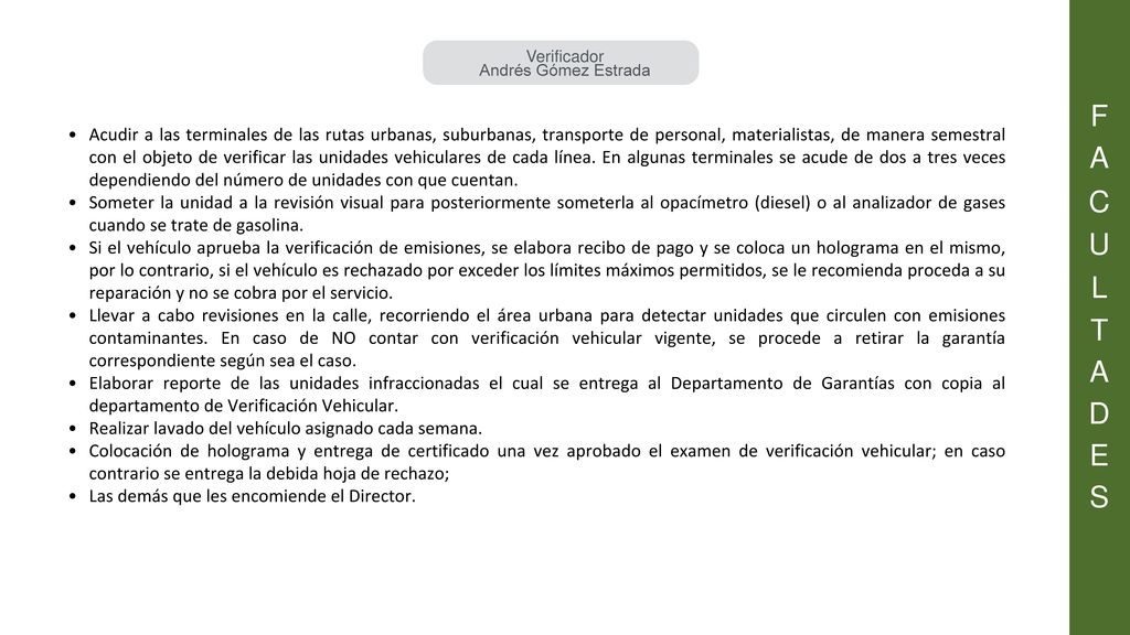 F A. C. U. L. T. D. E. S. Verificador. Andrés Gómez Estrada.