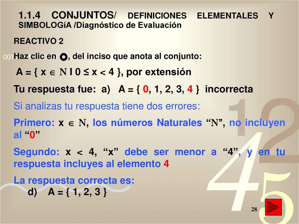 Tu respuesta fue: a) A = { 0, 1, 2, 3, 4 } incorrecta