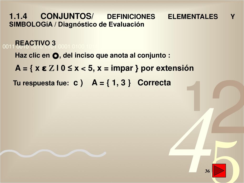 A = { x ε Z I 0 ≤ x < 5, x = impar } por extensión