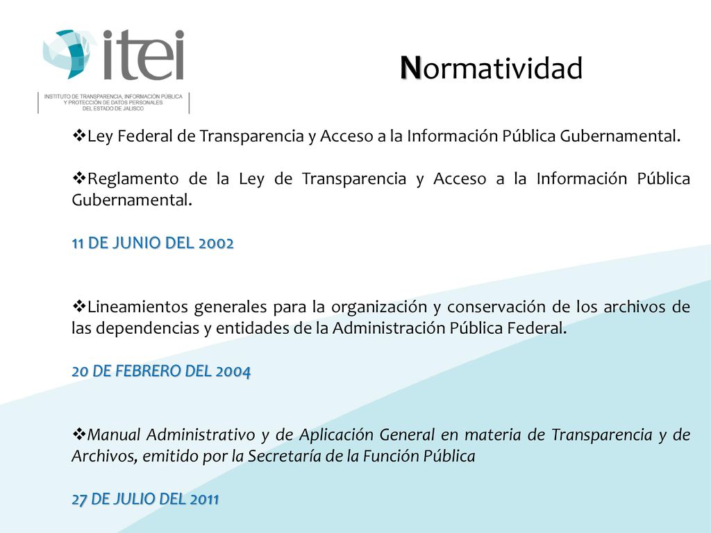Normatividad Ley Federal de Transparencia y Acceso a la Información Pública Gubernamental.