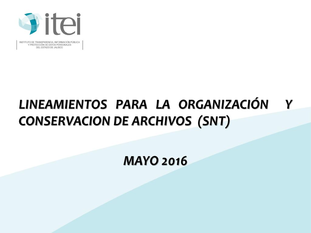 LINEAMIENTOS PARA LA ORGANIZACIÓN Y CONSERVACION DE ARCHIVOS (SNT) MAYO 2016