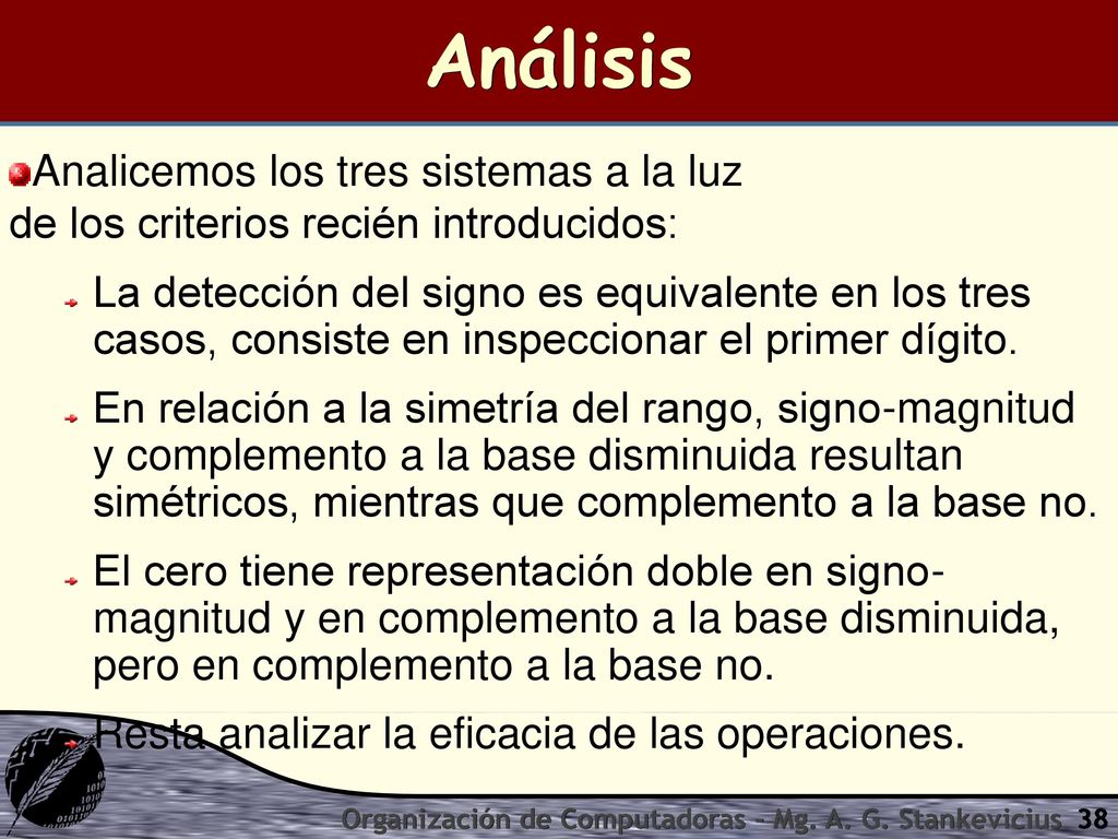 Análisis Analicemos los tres sistemas a la luz de los criterios recién introducidos: