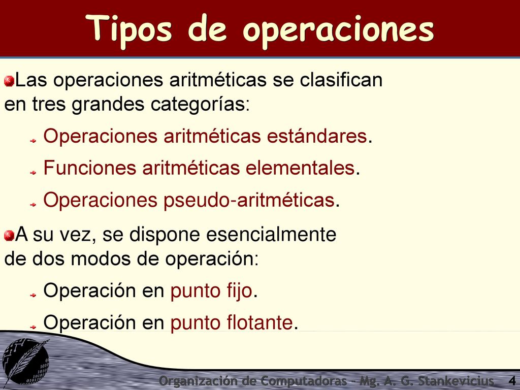 Tipos de operaciones Las operaciones aritméticas se clasifican en tres grandes categorías: Operaciones aritméticas estándares.