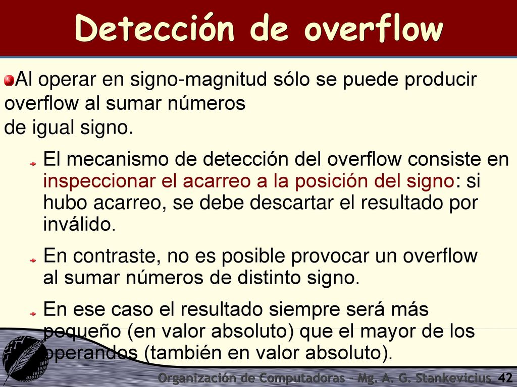 Detección de overflow Al operar en signo-magnitud sólo se puede producir overflow al sumar números de igual signo.
