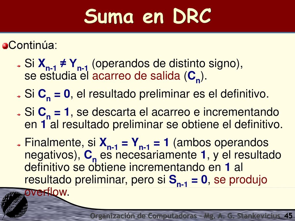 Suma en DRC Continúa: Si Xn-1 ≠ Yn-1 (operandos de distinto signo), se estudia el acarreo de salida (Cn).