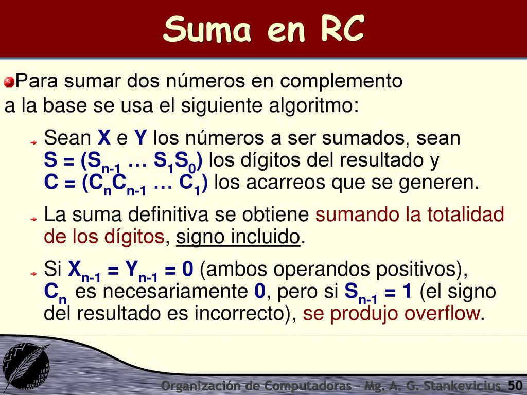 Suma en RC Para sumar dos números en complemento a la base se usa el siguiente algoritmo: