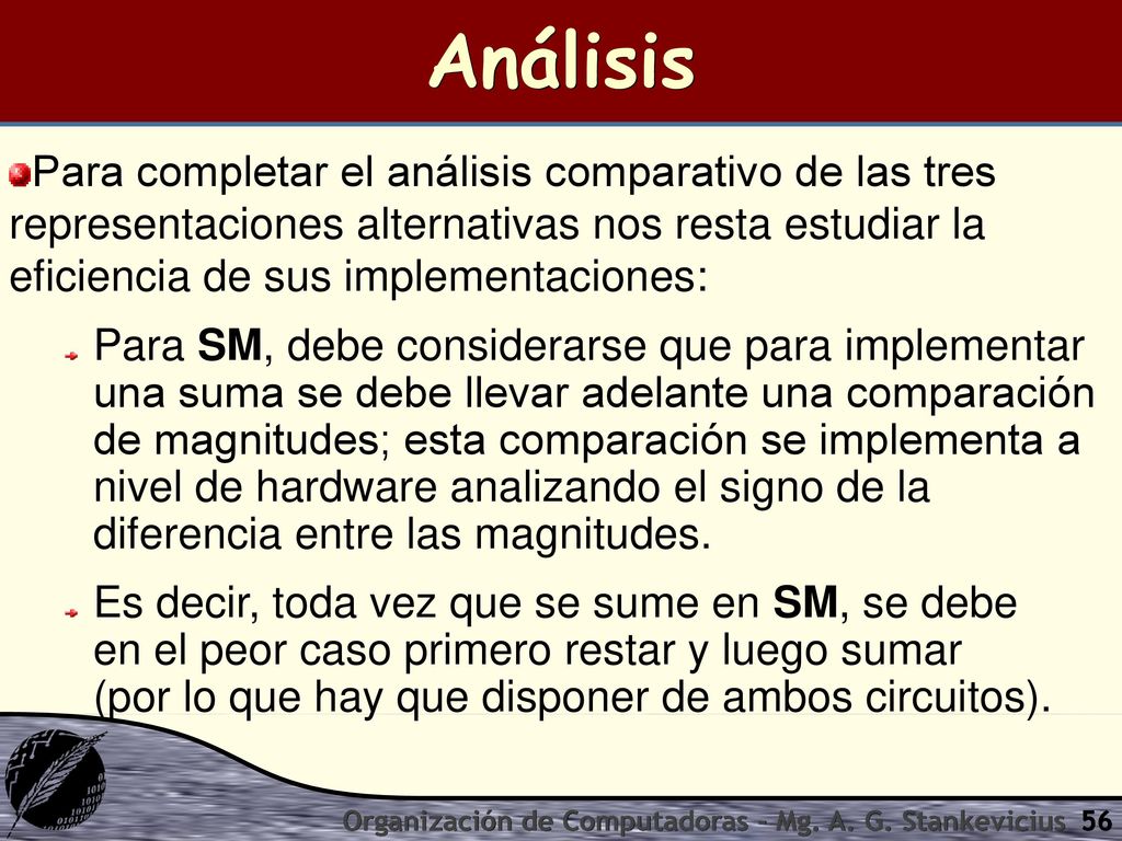 Análisis Para completar el análisis comparativo de las tres representaciones alternativas nos resta estudiar la eficiencia de sus implementaciones: