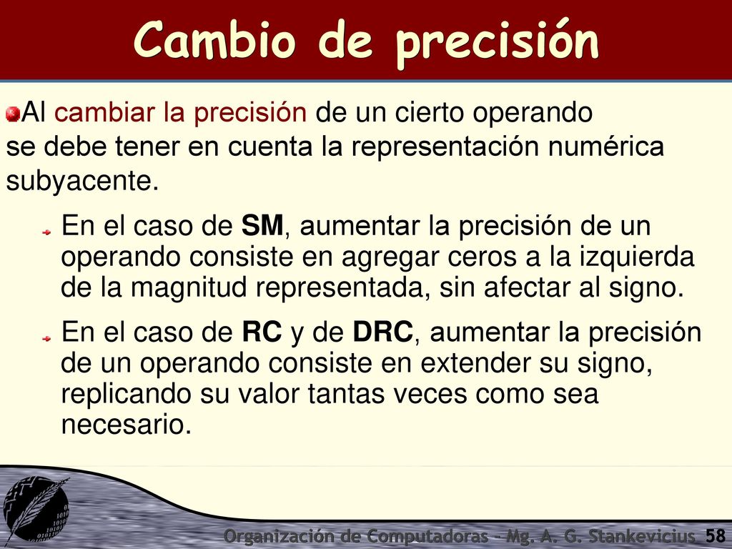 Cambio de precisión Al cambiar la precisión de un cierto operando se debe tener en cuenta la representación numérica subyacente.