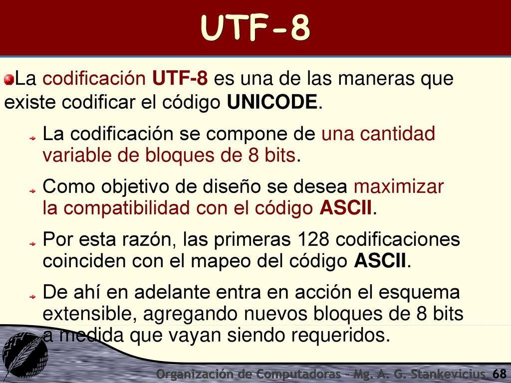 UTF-8 La codificación UTF-8 es una de las maneras que existe codificar el código UNICODE.
