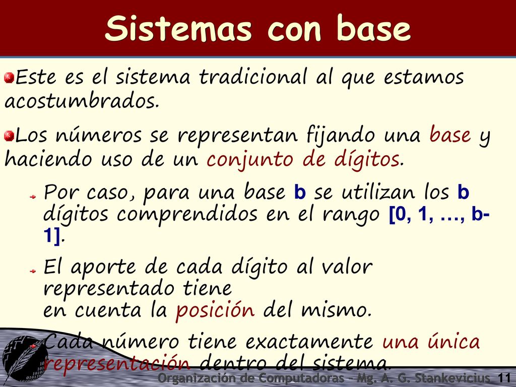 Sistemas con base Este es el sistema tradicional al que estamos acostumbrados.