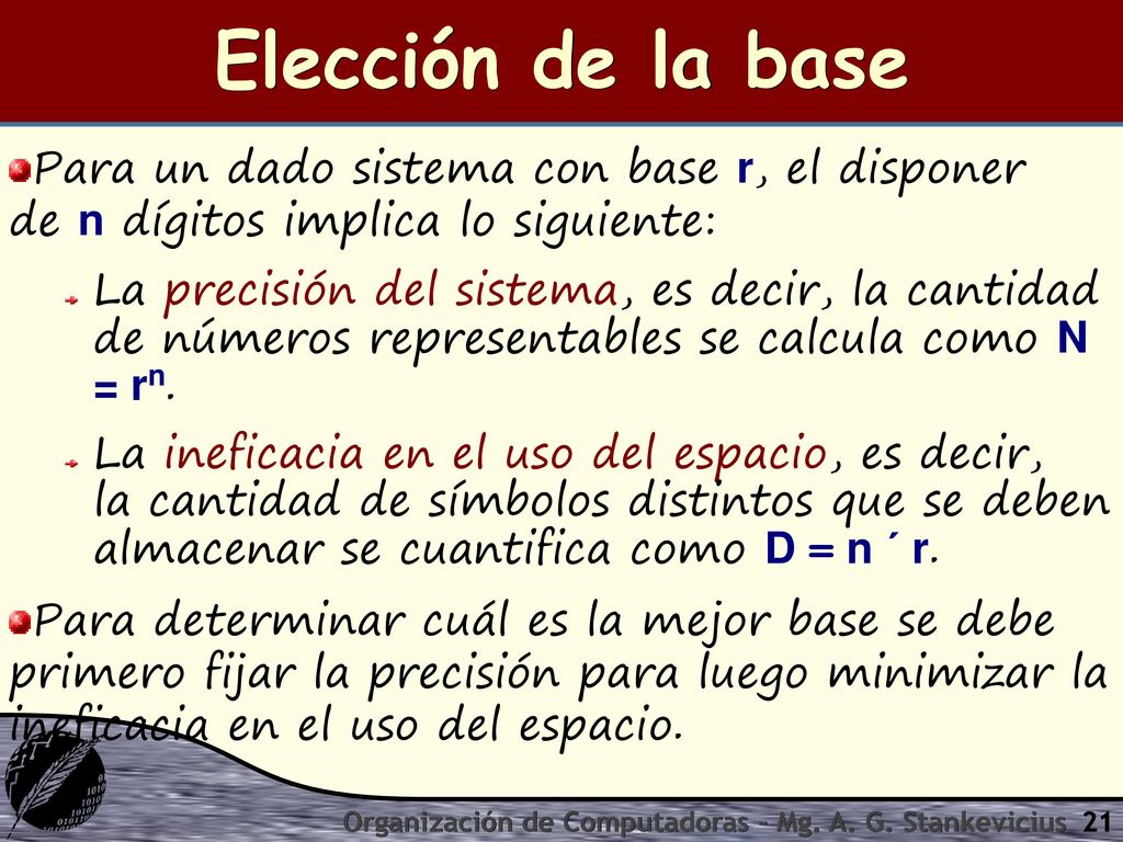 Elección de la base Para un dado sistema con base r, el disponer de n dígitos implica lo siguiente: