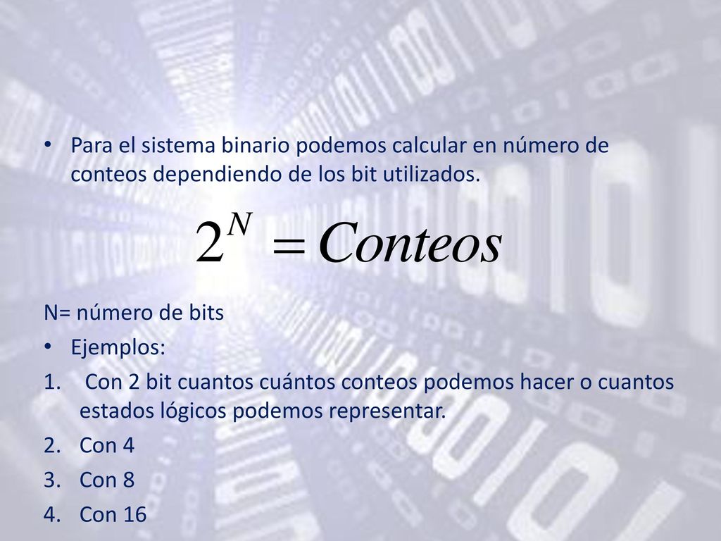 Para el sistema binario podemos calcular en número de conteos dependiendo de los bit utilizados.