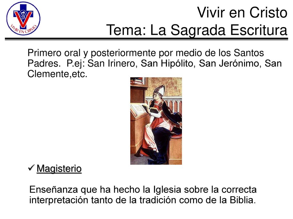 Primero oral y posteriormente por medio de los Santos Padres. P