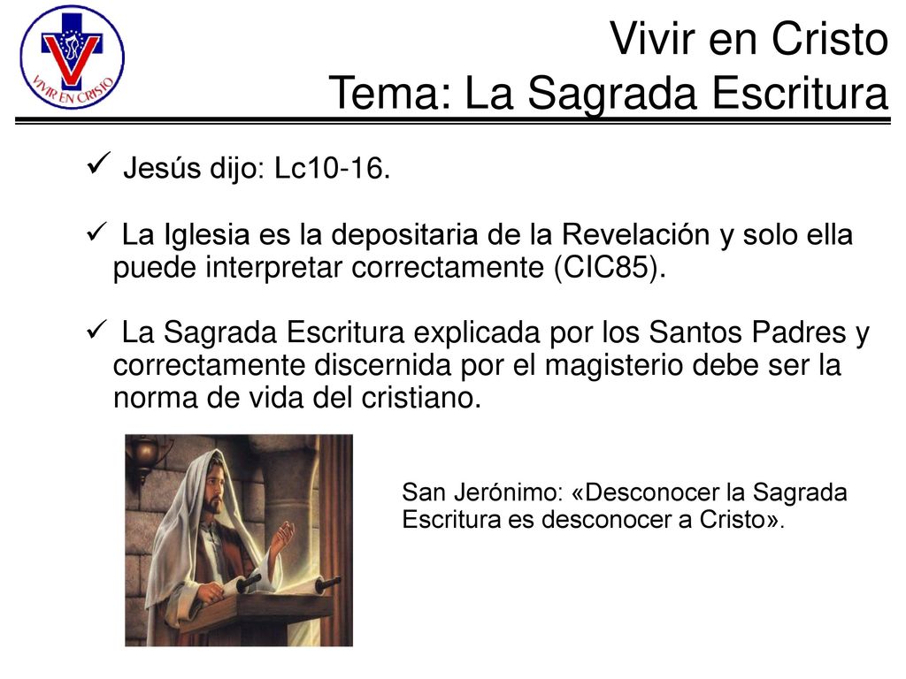 Jesús dijo: Lc La Iglesia es la depositaria de la Revelación y solo ella puede interpretar correctamente (CIC85).