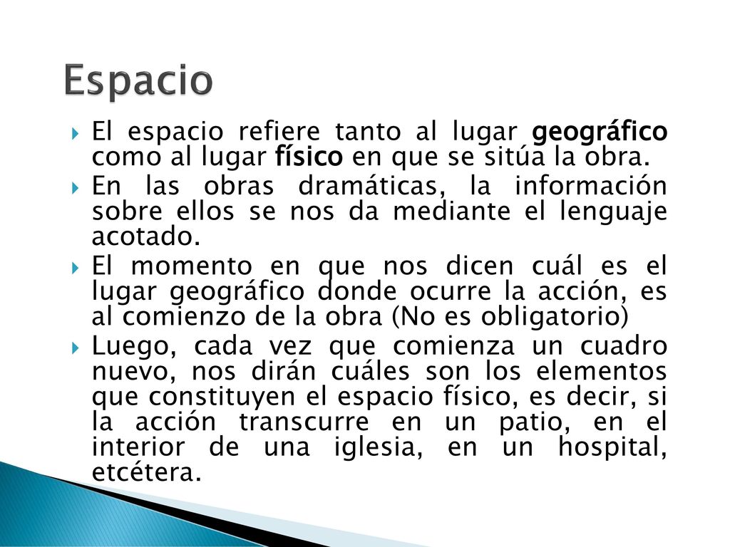 Espacio El espacio refiere tanto al lugar geográfico como al lugar físico en que se sitúa la obra.