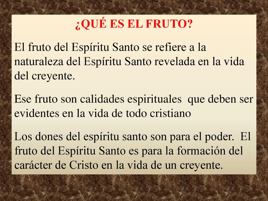 ¿QUÉ ES EL FRUTO El fruto del Espíritu Santo se refiere a la naturaleza del Espíritu Santo revelada en la vida del creyente.