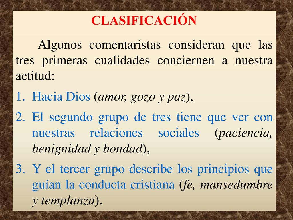 CLASIFICACIÓN Algunos comentaristas consideran que las tres primeras cualidades conciernen a nuestra actitud: