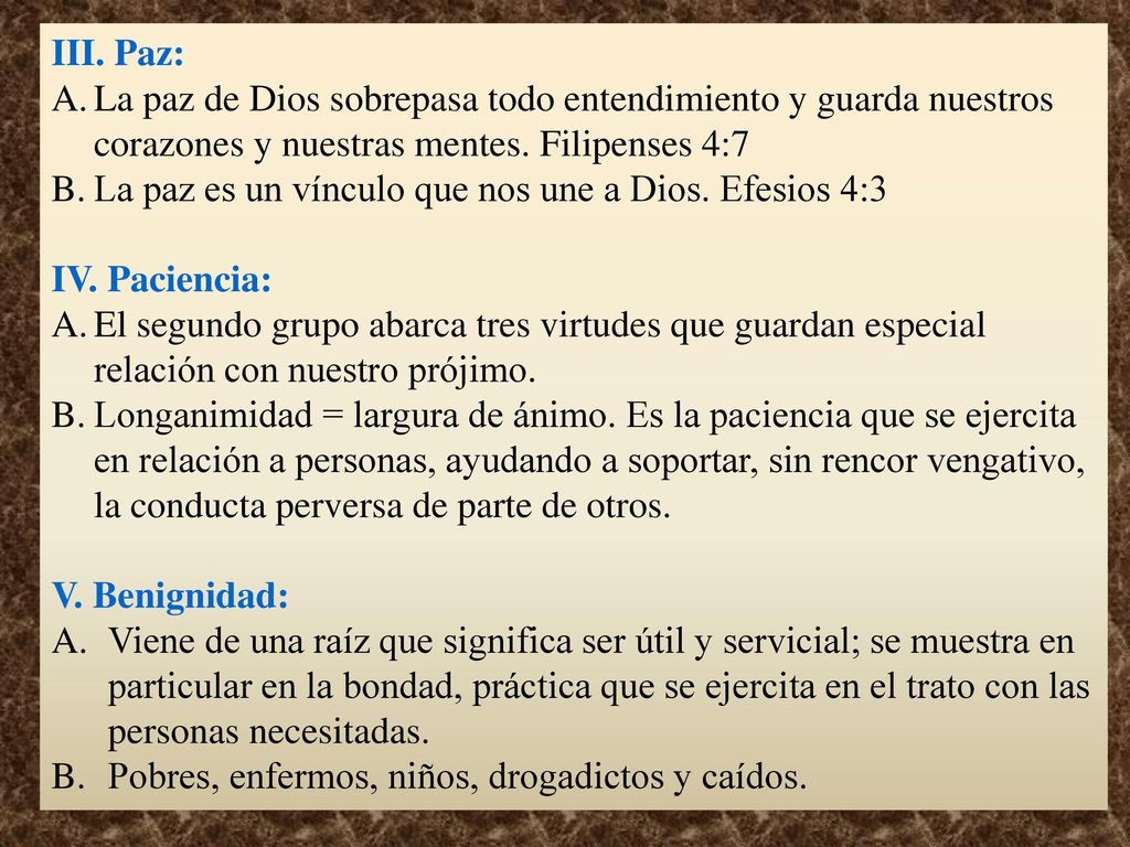 III. Paz: La paz de Dios sobrepasa todo entendimiento y guarda nuestros corazones y nuestras mentes. Filipenses 4:7.