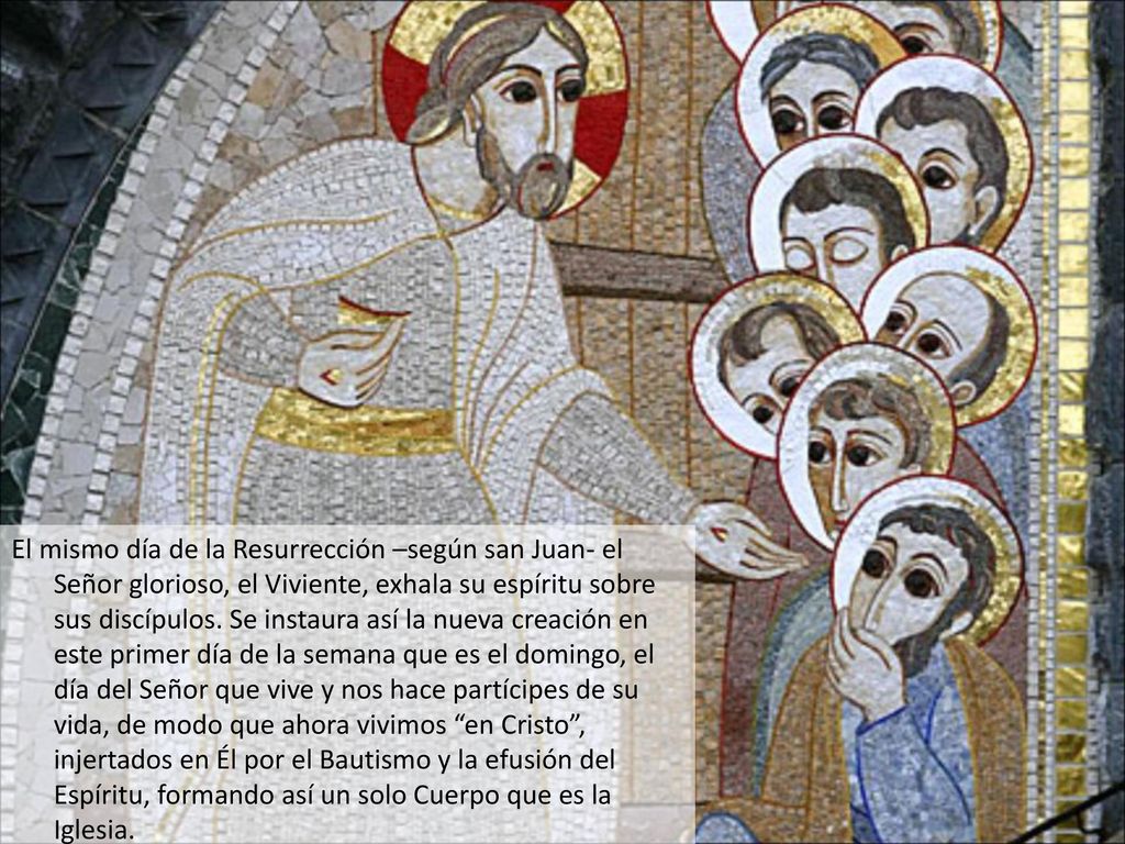 El mismo día de la Resurrección –según san Juan- el Señor glorioso, el Viviente, exhala su espíritu sobre sus discípulos.